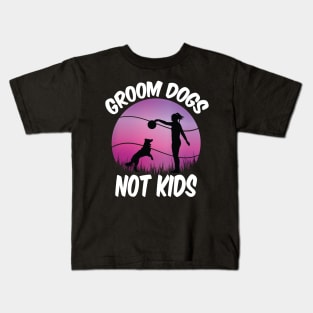 Groom Dogs Not Kids Funny Dogs Lovers Kids T-Shirt